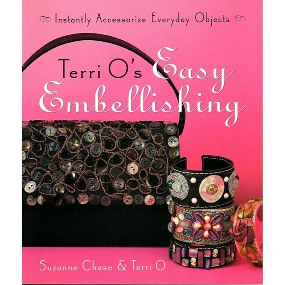 Terri O's Easy Embellishing Instantly Accessorize Everyday Objects Paperback - Picture 1 of 2